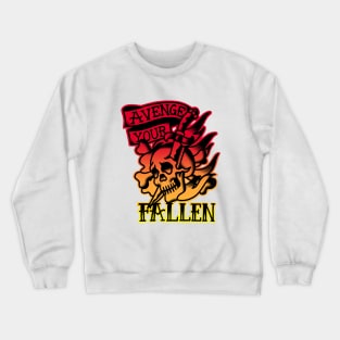 Avenge your fallen. Crewneck Sweatshirt